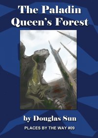 The Paladin Queen's Forest. Places by the Way #09