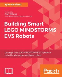 Building Smart LEGO MINDSTORMS EV3 Robots. Leverage the LEGO MINDSTORMS EV3 platform to build and program intelligent robots