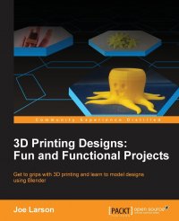 3D Printing Designs. Fun and Functional Projects