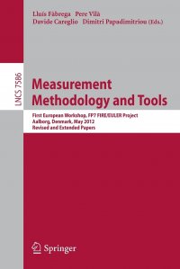 Measurement Methodology and Tools. First European Workshop, FP7 FIRE/EULER Project, May 9, 2012, Aalborg, Denmark, Invited Papers