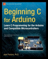 Beginning C for Arduino. Learn C Programming for the Arduino