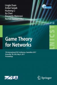 Game Theory for Networks. 7th International EAI Conference, GameNets 2017 Knoxville, TN, USA, May 9, 2017, Proceedings