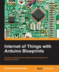 Pradeeka Seneviratne - «Internet of Things with Arduino Blueprints»