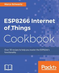 ESP8266 Internet of Things Cookbook