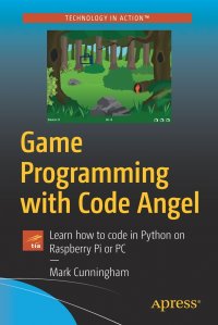 Game Programming with Code Angel. Learn how to code in Python on Raspberry Pi or PC