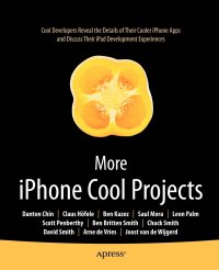 More iPhone Cool Projects. Cool Developers Reveal the Details of Their Cooler Apps and Discuss Their iPad Development Experiences