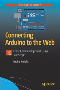 Connecting Arduino to the Web. Front End Development Using JavaScript