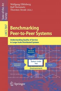 Benchmarking Peer-to-Peer Systems. Understanding Quality of Service in Large-Scale Distributed Systems