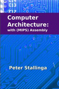 Peter Stallinga - «Computer Architecture. with (MIPS) Assembly»