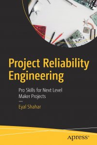 Project Reliability Engineering. Pro Skills for Next Level Maker Projects