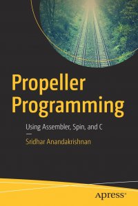 Propeller Programming. Using Assembler, Spin, and C