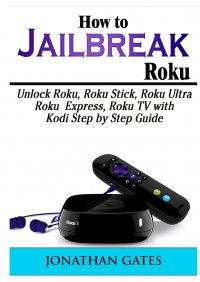 How to Jailbreak Roku. Unlock Roku, Roku Stick, Roku Ultra, Roku Express, Roku TV with Kodi Step by Step Guide