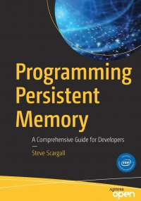 Programming Persistent Memory. A Comprehensive Guide for Developers