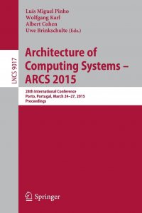 Architecture of Computing Systems . ARCS 2015. 28th International Conference, Porto, Portugal, March 24-27, 2015, Proceedings