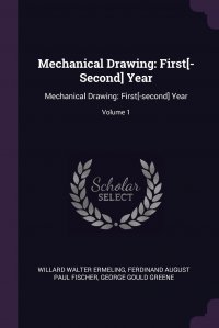 Mechanical Drawing. First.-Second. Year: Mechanical Drawing: First.-second. Year; Volume 1