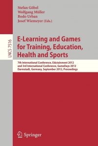 E-Learning and Games for Training, Education, Health and Sports. 7th International Conference, Edutainment 2012, and 3rd International Conference, GameDays 2012, Darmstadt, Germany, September