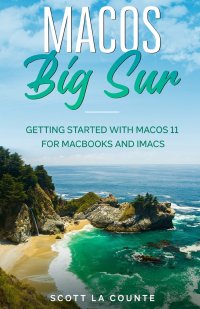 MacOS Big Sur. Getting Started With MacOS 11 For Macbooks and iMacs