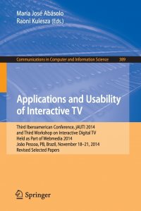 Applications and Usability of Interactive TV. Third Iberoamerican Conference, jAUTI 2014, and Third Workshop on Interactive Digital TV, Held as Part of Webmedia 2014, Joao Pessoa, PB, Brazil,