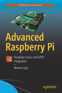 Advanced Raspberry Pi. Raspbian Linux and GPIO Integration