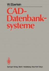 CAD-Datenbanksysteme. Architektur Technischer Datenbanken fur Integrierte Ingenieursysteme