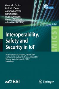 Interoperability, Safety and Security in IoT. Third International Conference, InterIoT 2017, and Fourth International Conference, SaSeIot 2017, Valencia, Spain, November 6-7, 2017, Proceeding