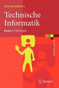 Technische Informatik. Band 1: Elektronik