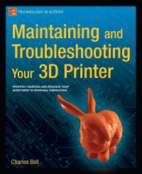 Maintaining and Troubleshooting Your 3D Printer