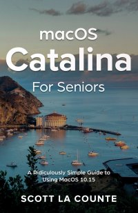 MacOS Catalina for Seniors. A Ridiculously Simple Guide to Using MacOS 10.15