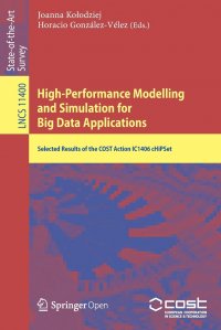 High-Performance Modelling and Simulation for Big Data Applications. Selected Results of the COST Action IC1406 cHiPSet