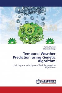 Pankaj Bhambri, Shaminder Singh - «Temporal Weather Prediction using Genetic Algorithm»