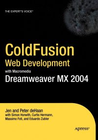 Jen deHaan, Edoardo Zubler, Peter deHaan - «Coldfusion Web Development with Macromedia Dreamweaver MX 2004»