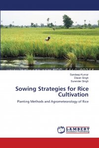 Sandeep Kumar, Surender Singh, Diwan Singh - «Sowing Strategies for Rice Cultivation»