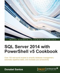 SQL Server 2014 with PowerShell v5 Cookbook