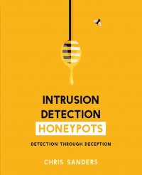 Chris Sanders - «Intrusion Detection Honeypots»