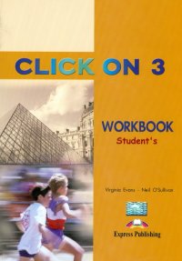 Virginia Evans, Neil O'Sullivan - «Click On 3. Workbook. Pre-Intermediate. Рабочая тетрадь»