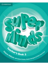 Gunter Gerngross, Herbert Puchta, Melanie Williams, Peter Lewis-Jones - «Super Minds: Level 3: Teacher's Book»