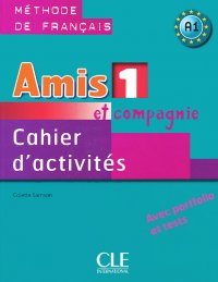 Amis et compagnie 1: Cahier d'activites A1