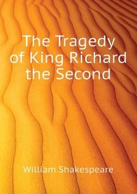 The Tragedy of King Richard the Second