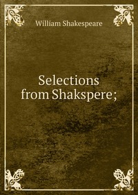 Selections from Shakspere;