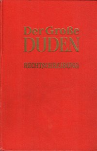 Der grosse Duden: Rechtschreibung / Большой словарь. Орфография