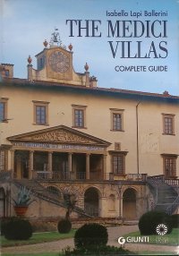 The Medici Villas. The Complete Guide