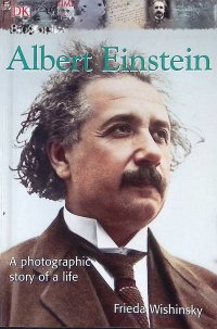 Albert Einstein: A Photographic Story of a Life