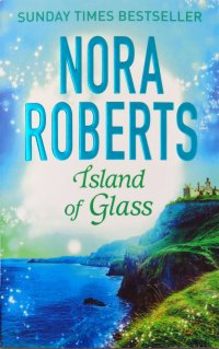 Nora Roberts - «Island of Glass»