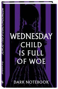 Wednesday child is full of woe. Dark notebook