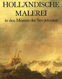 Hollandishe Malerei in den Museen der Sowjetunion/Голландская живопись в музеях Советского Союза