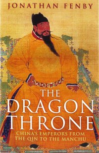 The Dragon Throne China's Emperors from the Qin to the Manchu