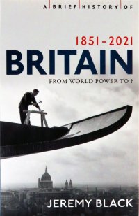 A Brief History of Britain 1851-2021