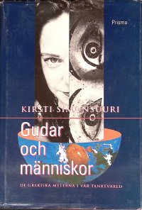 Gudar och manniskor: de grekiska myterna i var tankevarld