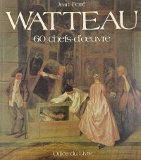 Watteau. 60 chefs - d'oeuvre