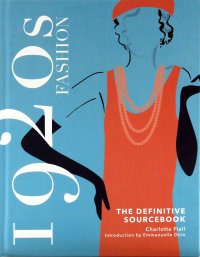 1920s Fashion: The Definitive Sourcebook